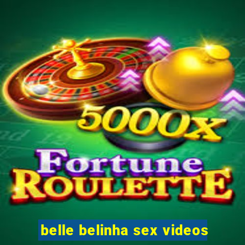 belle belinha sex videos